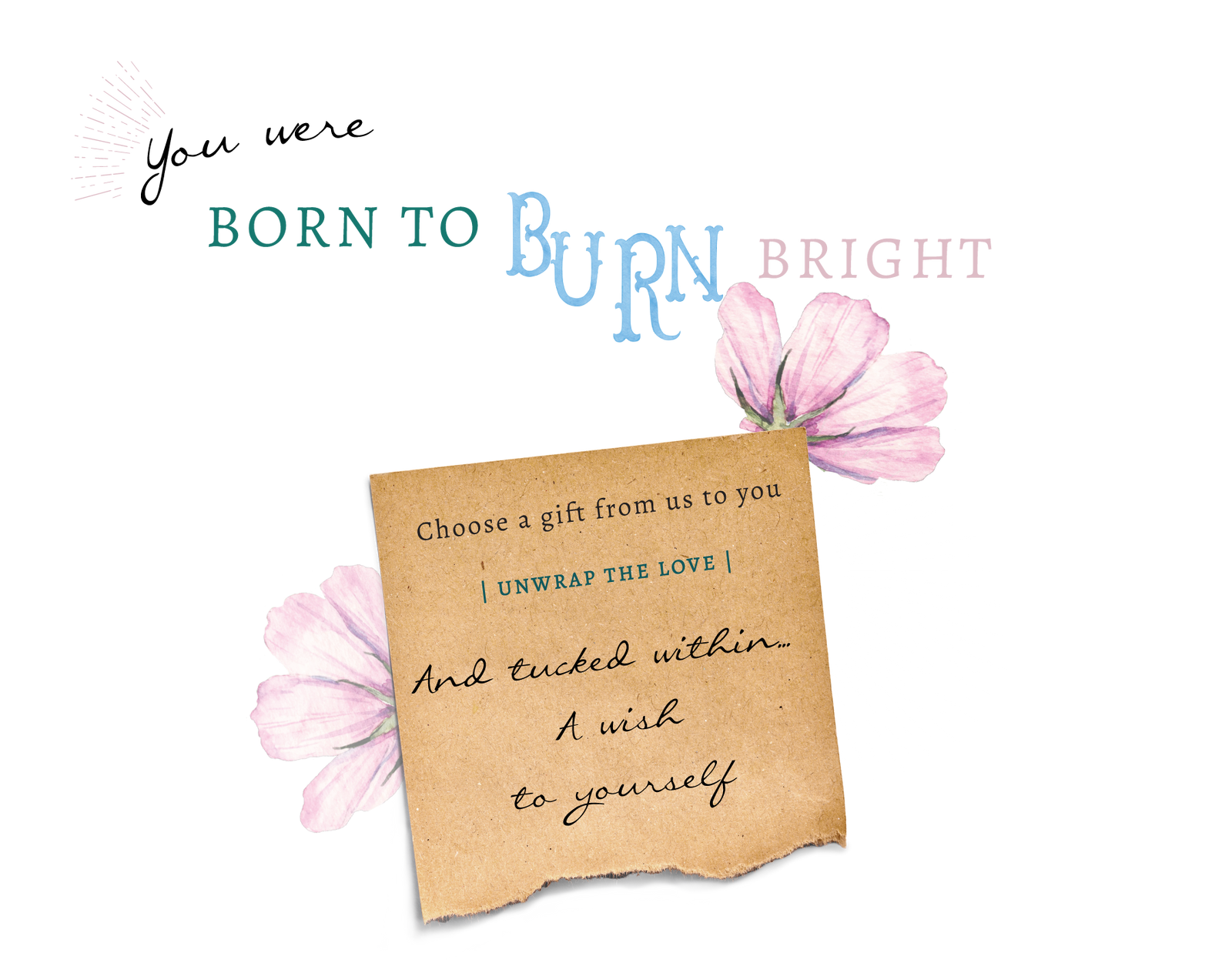 "Born to burn bright" text with flowers and a discount code on a transparent background